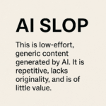 image about AI slop with text that says it's low effort, generic content generated by AI
