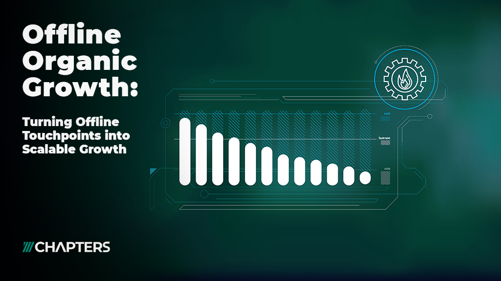Offline Organic Growth: Turning Offline Touchpoints into Scalable Growth