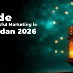 Guide to Successful Marketing in Ramadan 2026